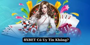 8XBET Có Uy Tín Không Và Tiêu Chí Đánh Giá