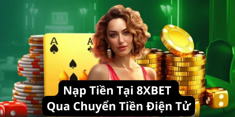 Nạp tiền 8XBET qua giao dịch tiền điện tử nhanh chóng