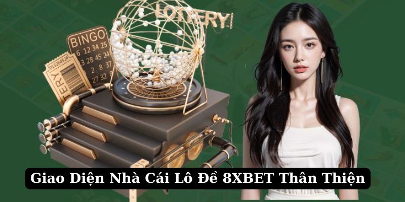 Giao diện nhà cái lô đề uy tín nhất hiện nay thân thiện