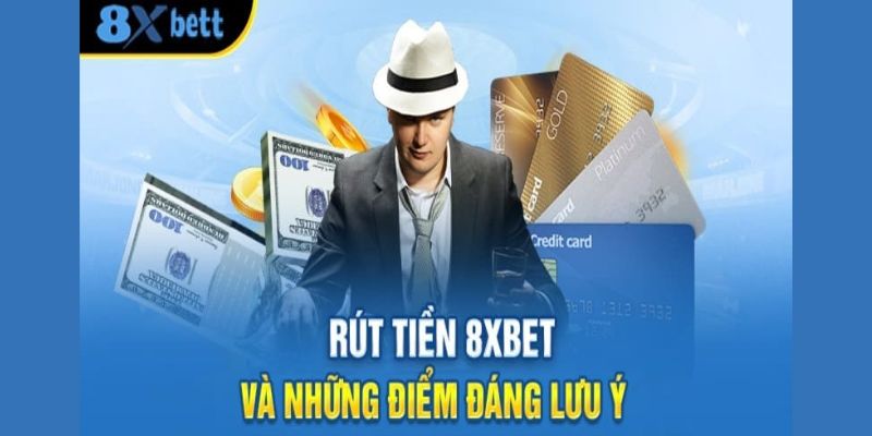 Lưu ý khi bạn rút tiền 8xbet trực tuyến