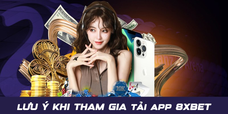 Lưu ý thành viên nên biết trước khi tiến hành tải app 8XBET